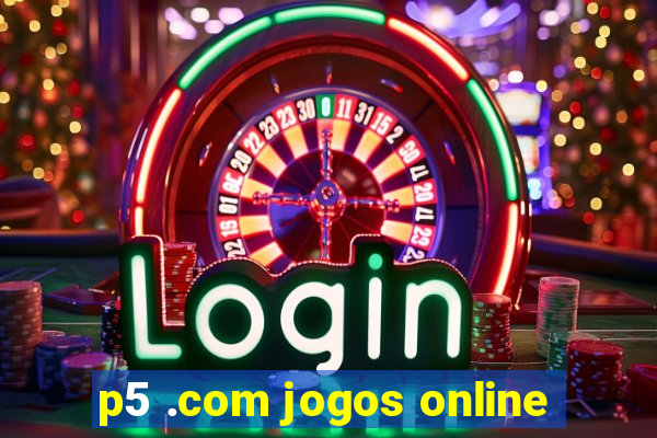 p5 .com jogos online