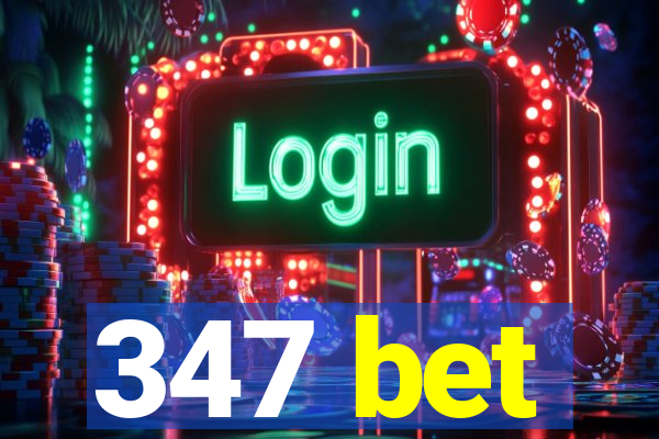 347 bet