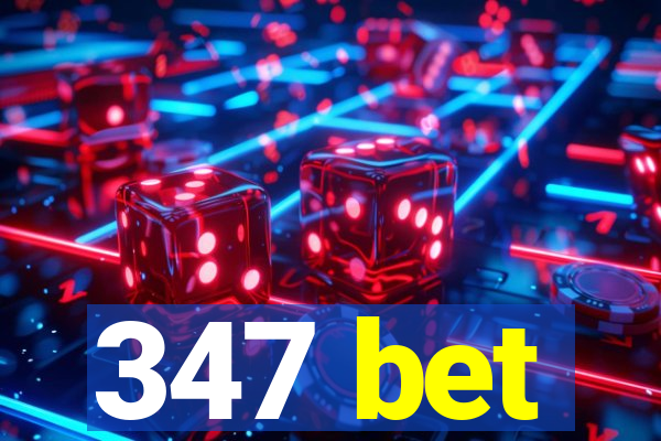 347 bet