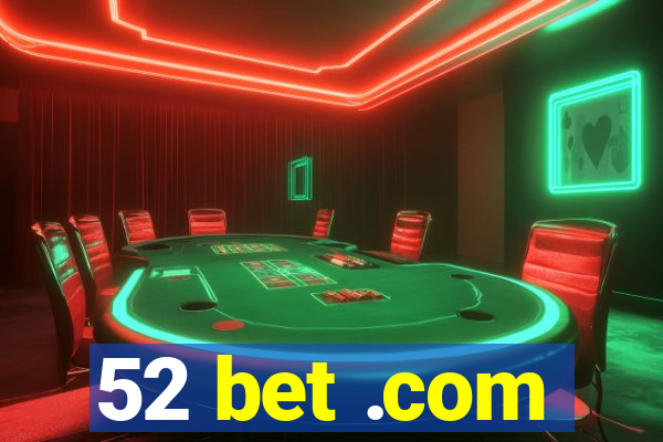 52 bet .com