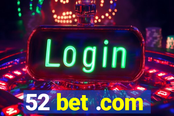 52 bet .com