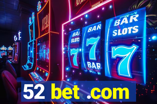 52 bet .com