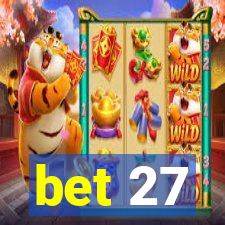 bet 27