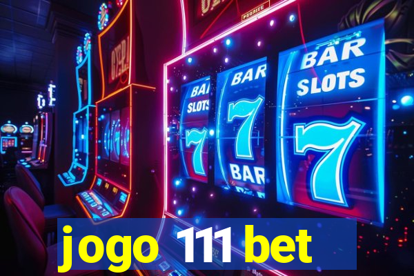 jogo 111 bet