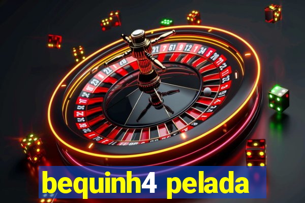 bequinh4 pelada