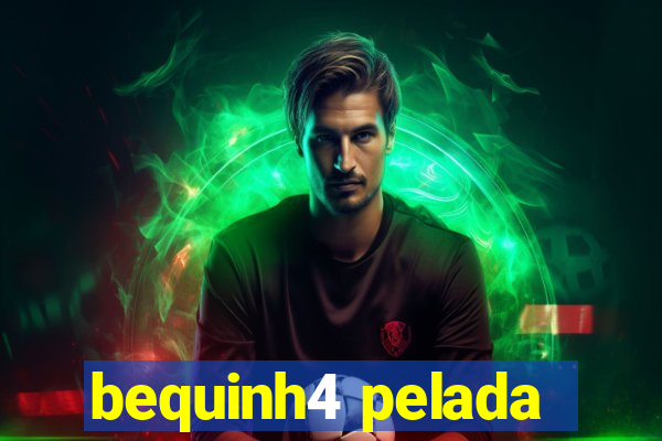 bequinh4 pelada