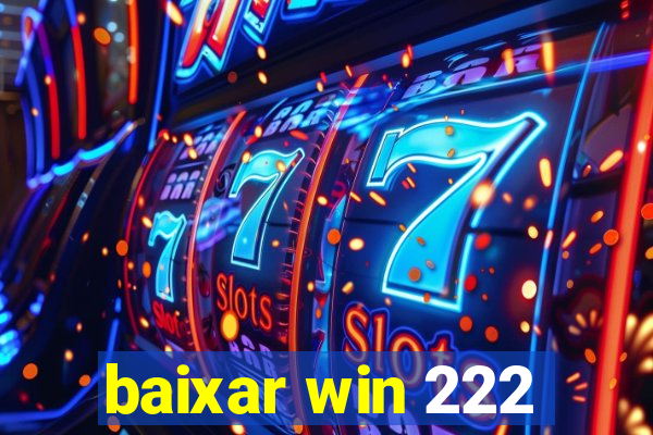 baixar win 222