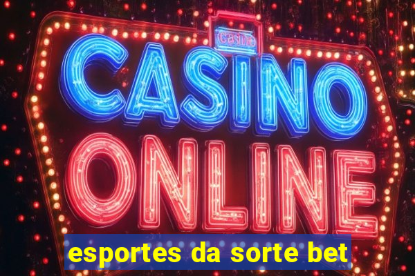 esportes da sorte bet