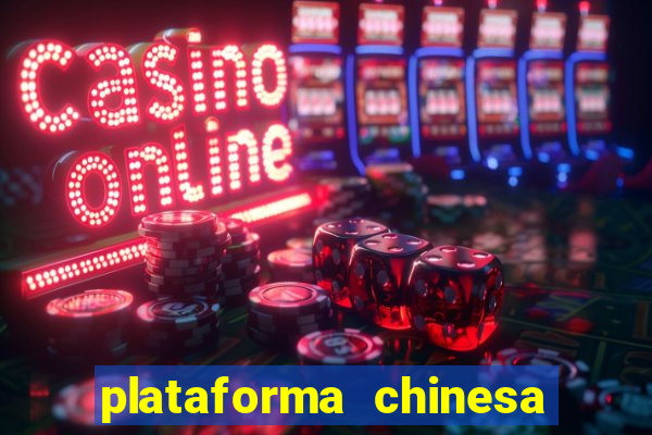 plataforma chinesa do tigrinho