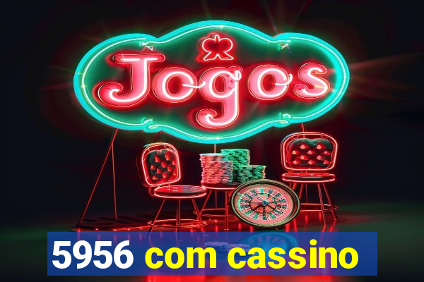 5956 com cassino