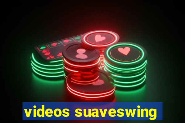 videos suaveswing