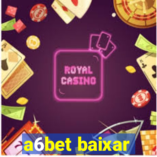 a6bet baixar