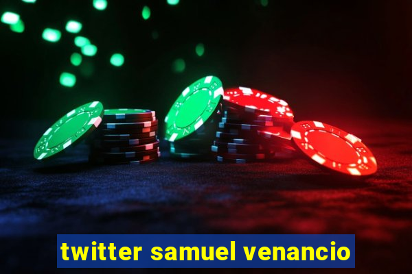 twitter samuel venancio