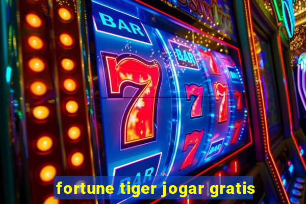 fortune tiger jogar gratis