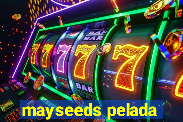 mayseeds pelada