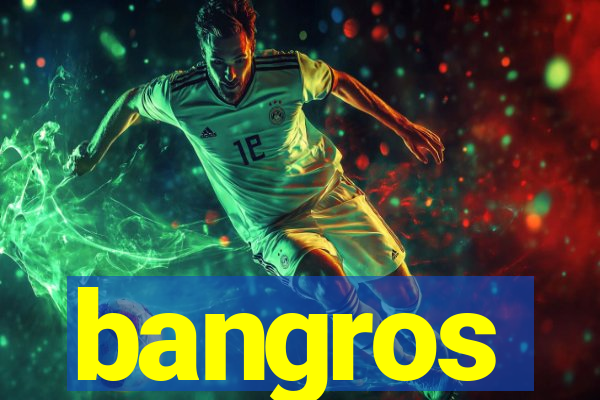 bangros