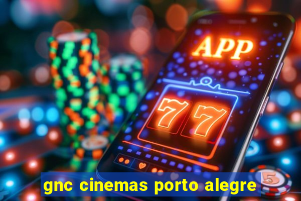 gnc cinemas porto alegre