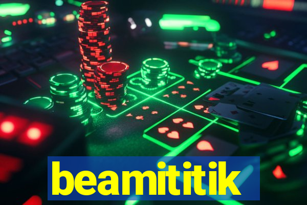 beamititik