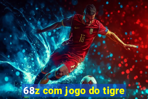 68z com jogo do tigre