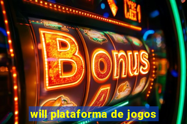 will plataforma de jogos