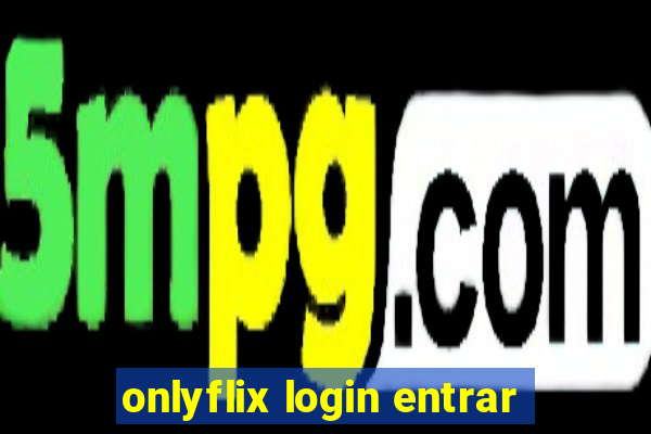 onlyflix login entrar