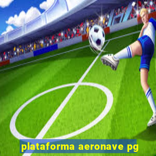 plataforma aeronave pg