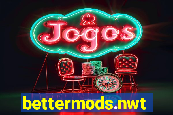 bettermods.nwt