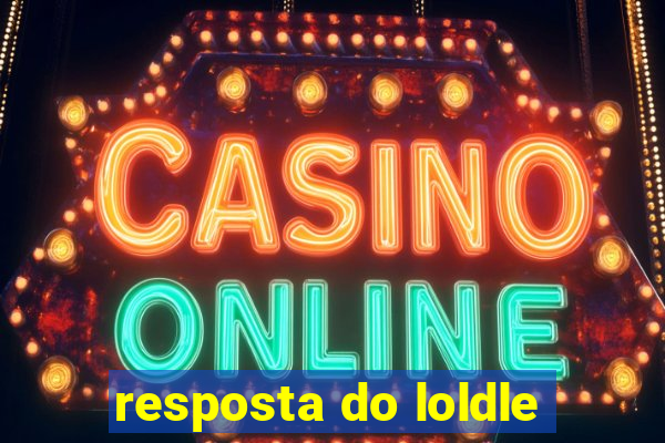 resposta do loldle