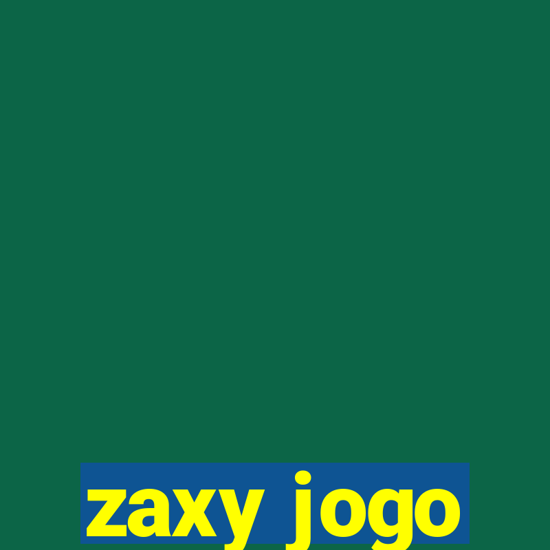 zaxy jogo