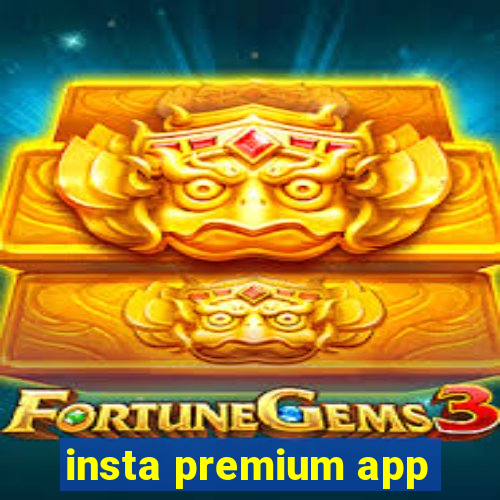 insta premium app