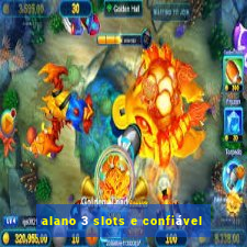 alano 3 slots e confiável