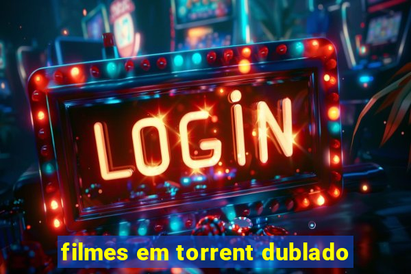 filmes em torrent dublado