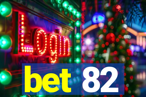 bet 82