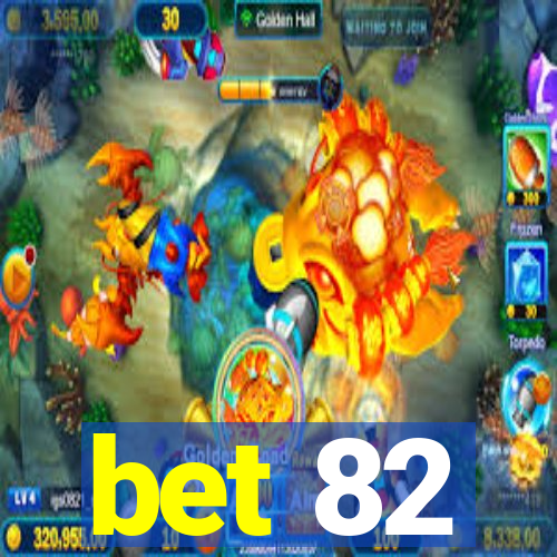 bet 82