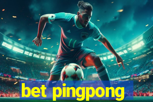 bet pingpong