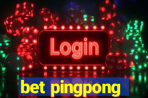 bet pingpong