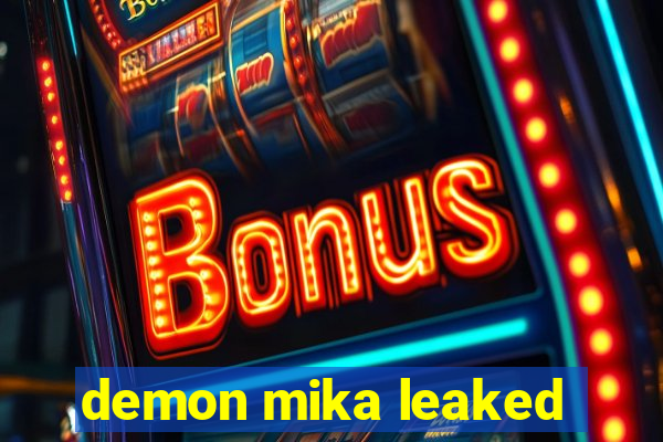 demon mika leaked