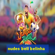 nudes beli belinha