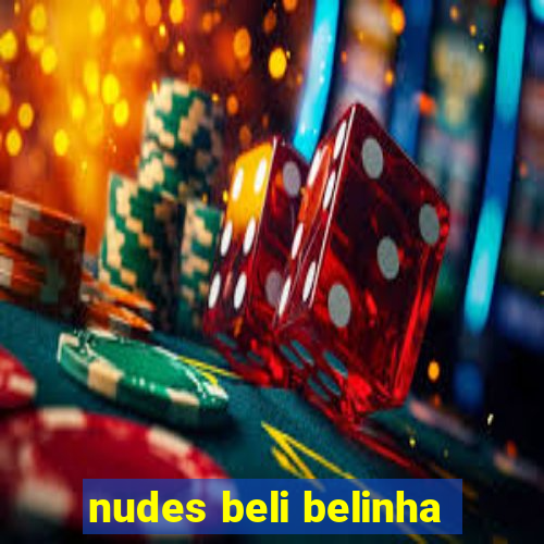 nudes beli belinha