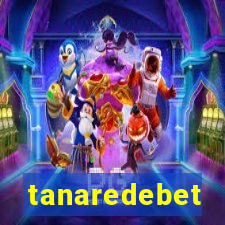 tanaredebet