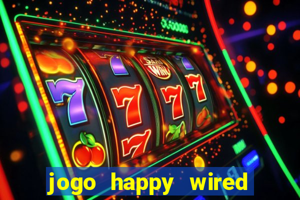 jogo happy wired paga mesmo