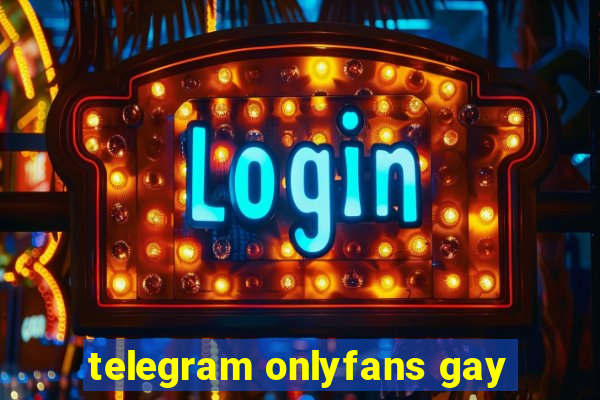 telegram onlyfans gay