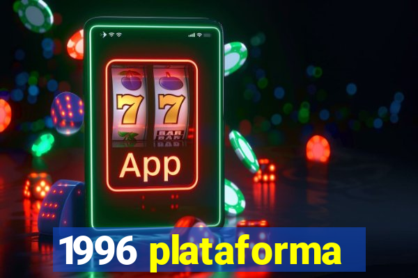 1996 plataforma