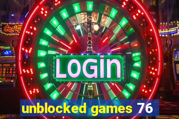 unblocked games 76