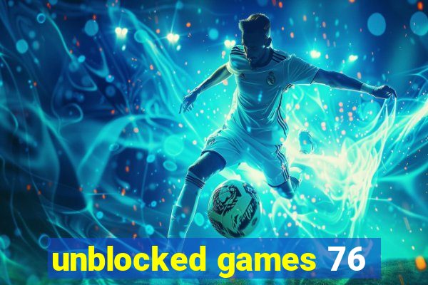 unblocked games 76