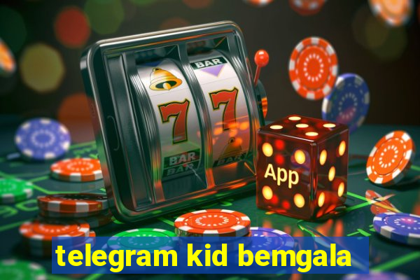 telegram kid bemgala