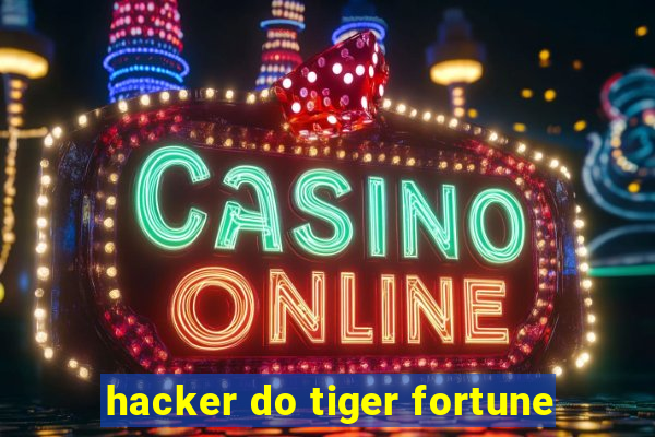 hacker do tiger fortune