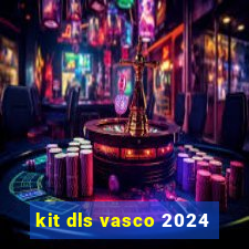 kit dls vasco 2024