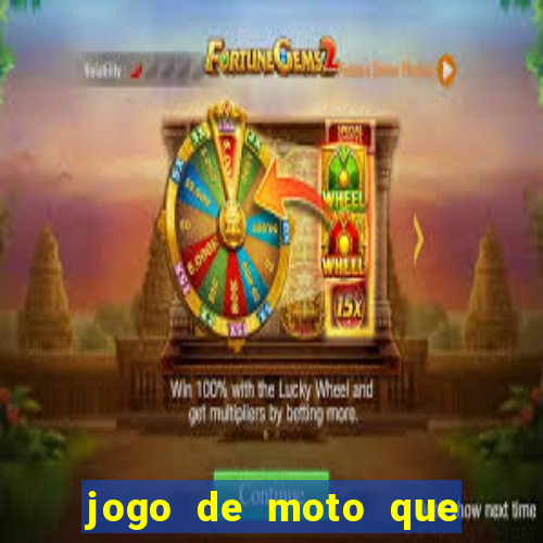 jogo de moto que da grau