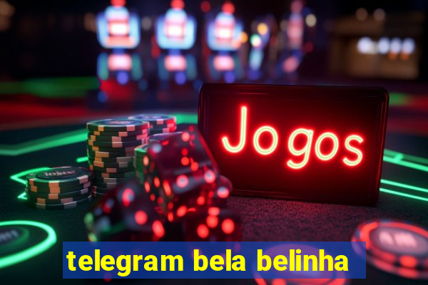 telegram bela belinha